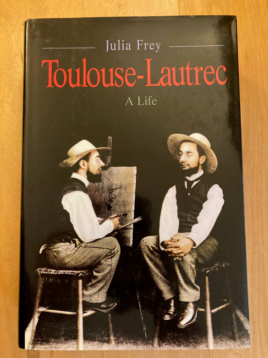 Toulouse-Lautrec: A life